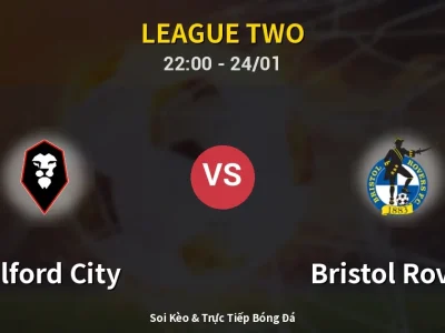 Soi Kèo Salford City vs Bristol Rovers – 22:00 24/01 | Nhận Định, Dự Đoán Tỷ Số