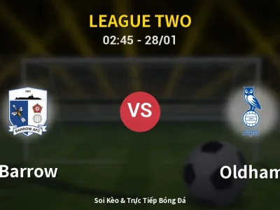 Soi Kèo Barrow vs Oldham – 02:45 28/01 | Nhận Định, Dự Đoán Tỷ Số