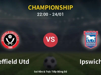 Soi Kèo Sheffield Utd vs Ipswich – 22:00 24/01 | Nhận Định, Dự Đoán Tỷ Số