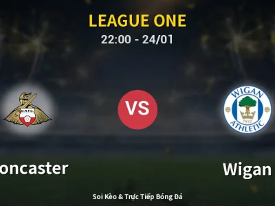 Soi Kèo Doncaster vs Wigan – 22:00 24/01 | Nhận Định, Dự Đoán Tỷ Số
