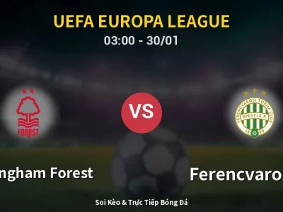 Kết Quả: Nottingham Forest 4-0 Ferencvarosi TC – Highlight & Bàn Thắng | UEFA Europa League
