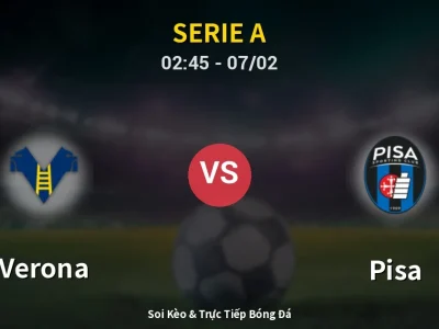 Kết Quả: Verona 0-0 Pisa – Highlight & Bàn Thắng | Serie A
