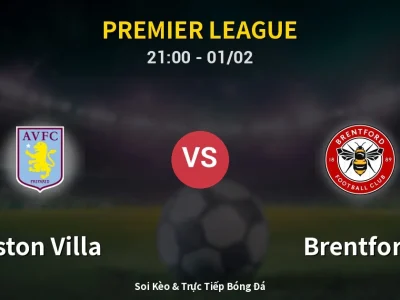 Soi Kèo Aston Villa vs Brentford – 21:00 01/02 | Nhận Định, Dự Đoán Tỷ Số