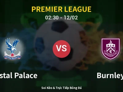 Kết Quả: Crystal Palace 2-3 Burnley – Highlight & Bàn Thắng | Premier League