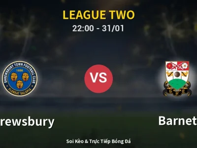 Soi Kèo Shrewsbury vs Barnet – 22:00 31/01 | Nhận Định, Dự Đoán Tỷ Số