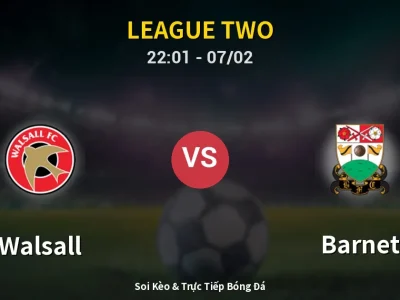 Soi Kèo Walsall vs Barnet – 22:01 07/02 | Nhận Định, Dự Đoán Tỷ Số