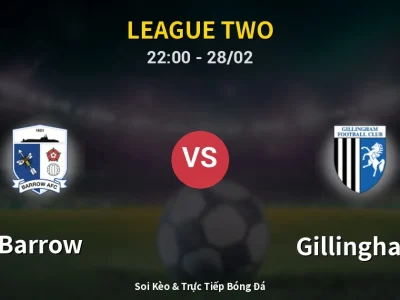 Soi Kèo Barrow vs Gillingham – 22:00 28/02 | Nhận Định, Dự Đoán Tỷ Số