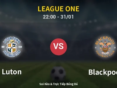 Soi Kèo Luton vs Blackpool – 22:00 31/01 | Nhận Định, Dự Đoán Tỷ Số