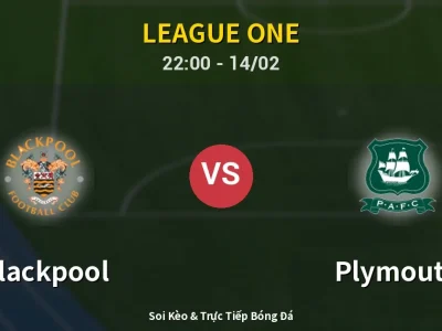 Soi Kèo Blackpool vs Plymouth – 22:00 14/02 | Nhận Định, Dự Đoán Tỷ Số