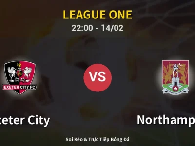 Soi Kèo Exeter City vs Northampton – 22:00 14/02 | Nhận Định, Dự Đoán Tỷ Số