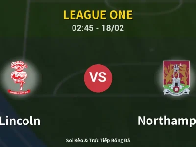 Kết Quả: Lincoln 4-0 Northampton – Highlight & Bàn Thắng | League One