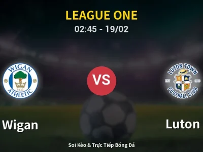Kết Quả: Wigan 1-0 Luton – Highlight & Bàn Thắng | League One