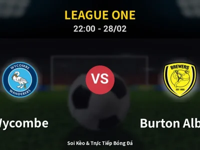 Soi Kèo Wycombe vs Burton Albion – 22:00 28/02 | Nhận Định, Dự Đoán Tỷ Số
