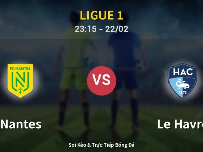 Soi Kèo Nantes vs Le Havre – 23:15 22/02 | Nhận Định, Dự Đoán Tỷ Số