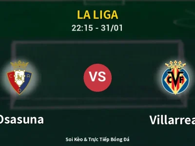 Soi Kèo Osasuna vs Villarreal – 22:15 31/01 | Nhận Định, Dự Đoán Tỷ Số