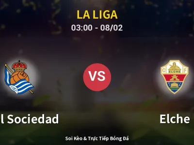 Kết Quả: Real Sociedad 3-1 Elche – Highlight & Bàn Thắng | La Liga
