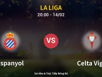 Soi Kèo Espanyol vs Celta Vigo – 20:00 14/02 | Nhận Định, Dự Đoán Tỷ Số