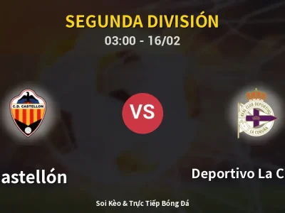 Kết Quả: Castellón 2-0 Deportivo La Coruna – Highlight & Bàn Thắng | Segunda División