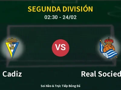Kết Quả: Cadiz 0-2 Real Sociedad II – Highlight & Bàn Thắng | Segunda División