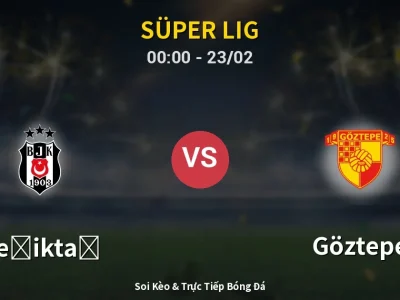 Kết Quả: Beşiktaş 4-0 Göztepe – Highlight & Bàn Thắng | Süper Lig