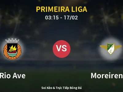 Kết Quả: Rio Ave 1-2 Moreirense – Highlight & Bàn Thắng | Primeira Liga