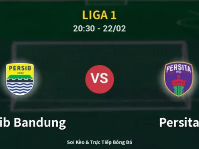 Soi Kèo Persib Bandung vs Persita – 20:30 22/02 | Nhận Định, Dự Đoán Tỷ Số