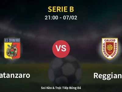 Soi Kèo Catanzaro vs Reggiana – 21:00 07/02 | Nhận Định, Dự Đoán Tỷ Số
