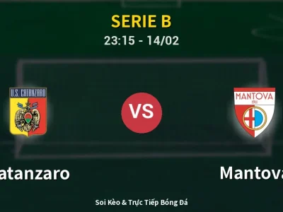 Soi Kèo Catanzaro vs Mantova – 23:15 14/02 | Nhận Định, Dự Đoán Tỷ Số