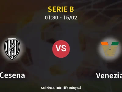 Kết Quả: Cesena 0-4 Venezia – Highlight & Bàn Thắng | Serie B