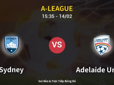Kết Quả: Sydney 1-2 Adelaide United – Highlight & Bàn Thắng | A-League