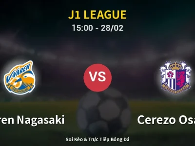 🔴 Trực Tiếp: V-varen Nagasaki 1-0 Cerezo Osaka – Link Xem J1 League (Full HD)