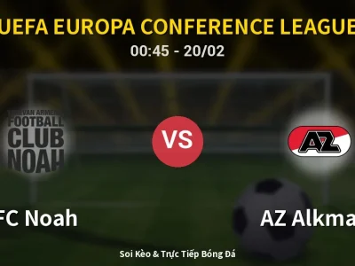 Kết Quả: FC Noah 1-0 AZ Alkmaar – Highlight & Bàn Thắng | UEFA Europa Conference League