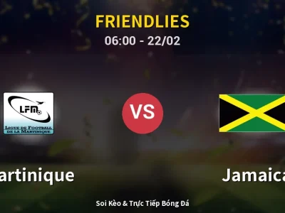 Kết Quả: Martinique 0-2 Jamaica – Highlight & Bàn Thắng | Friendlies