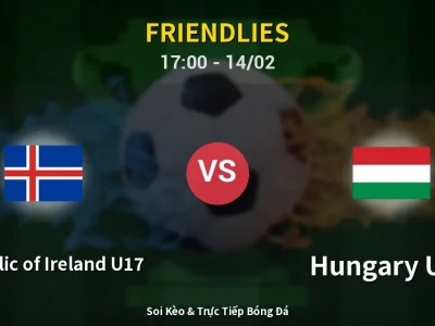 Soi Kèo Republic of Ireland U17 vs Hungary U17 – 17:00 14/02 | Nhận Định, Dự Đoán Tỷ Số