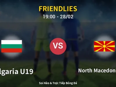 Soi Kèo Bulgaria U19 vs North Macedonia U18 – 19:00 28/02 | Nhận Định, Dự Đoán Tỷ Số