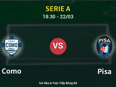 Soi Kèo Como vs Pisa – 18:30 22/03 | Nhận Định, Dự Đoán Tỷ Số