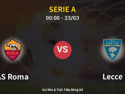 Kết Quả: AS Roma 1-0 Lecce – Highlight & Bàn Thắng | Serie A