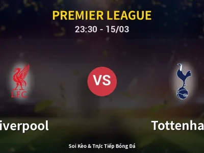 Soi Kèo Liverpool vs Tottenham – 23:30 15/03 | Nhận Định, Dự Đoán Tỷ Số