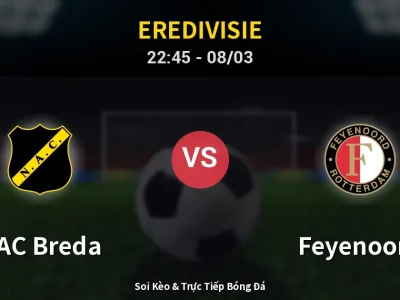 Soi Kèo NAC Breda vs Feyenoord – 22:45 08/03 | Nhận Định, Dự Đoán Tỷ Số