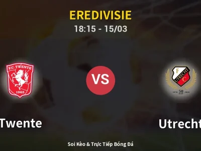 Soi Kèo Twente vs Utrecht – 18:15 15/03 | Nhận Định, Dự Đoán Tỷ Số