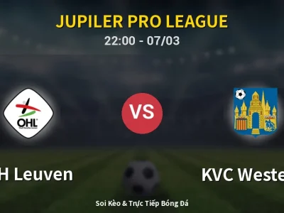 Soi Kèo OH Leuven vs KVC Westerlo – 22:00 07/03 | Nhận Định, Dự Đoán Tỷ Số
