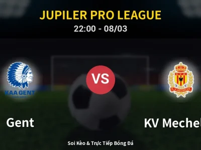 Soi Kèo Gent vs KV Mechelen – 22:00 08/03 | Nhận Định, Dự Đoán Tỷ Số