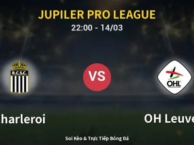 Soi Kèo Charleroi vs OH Leuven – 22:00 14/03 | Nhận Định, Dự Đoán Tỷ Số