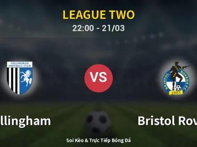 Soi Kèo Gillingham vs Bristol Rovers – 22:00 21/03 | Nhận Định, Dự Đoán Tỷ Số