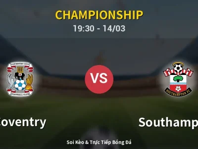 Kết Quả: Coventry 1-2 Southampton – Highlight & Bàn Thắng | Championship