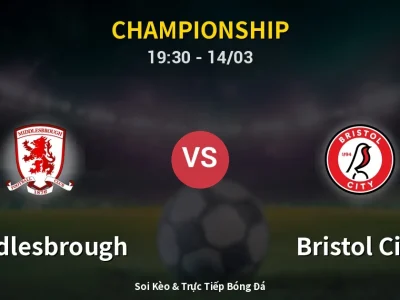 Soi Kèo Middlesbrough vs Bristol City – 19:30 14/03 | Nhận Định, Dự Đoán Tỷ Số
