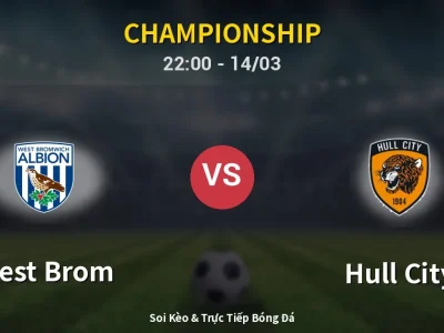 Soi Kèo West Brom vs Hull City – 22:00 14/03 | Nhận Định, Dự Đoán Tỷ Số