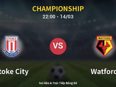 Soi Kèo Stoke City vs Watford – 22:00 14/03 | Nhận Định, Dự Đoán Tỷ Số