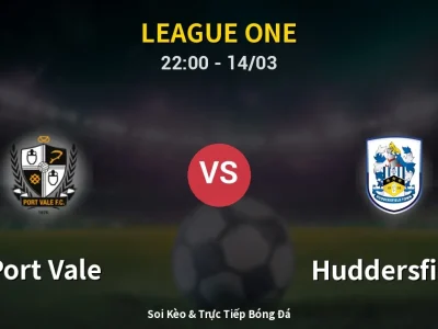 Soi Kèo Port Vale vs Huddersfield – 22:00 14/03 | Nhận Định, Dự Đoán Tỷ Số