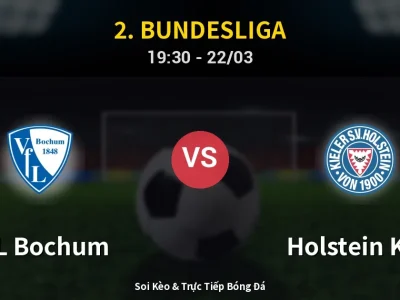 Soi Kèo VfL Bochum vs Holstein Kiel – 19:30 22/03 | Nhận Định, Dự Đoán Tỷ Số